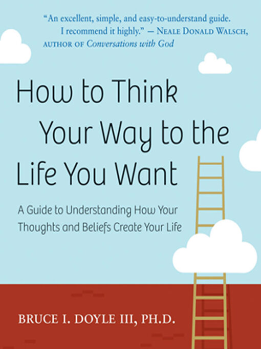 Title details for How to Think Your Way to the Life You Want by Bruce I. Doyle - Available